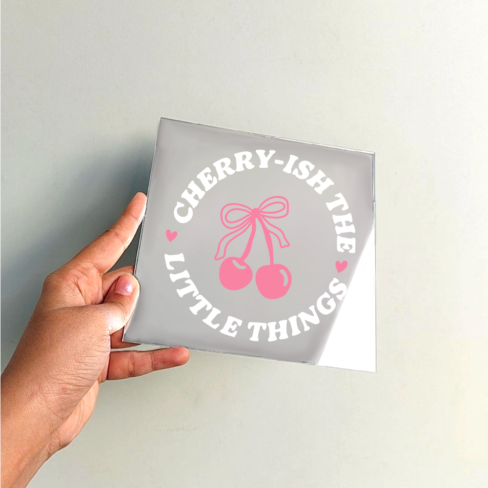 Cherry-ish the little things π