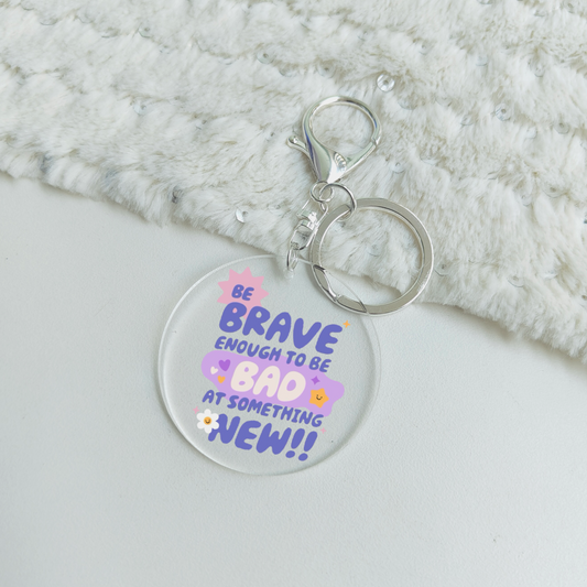 Brave enough to be bad at something new.