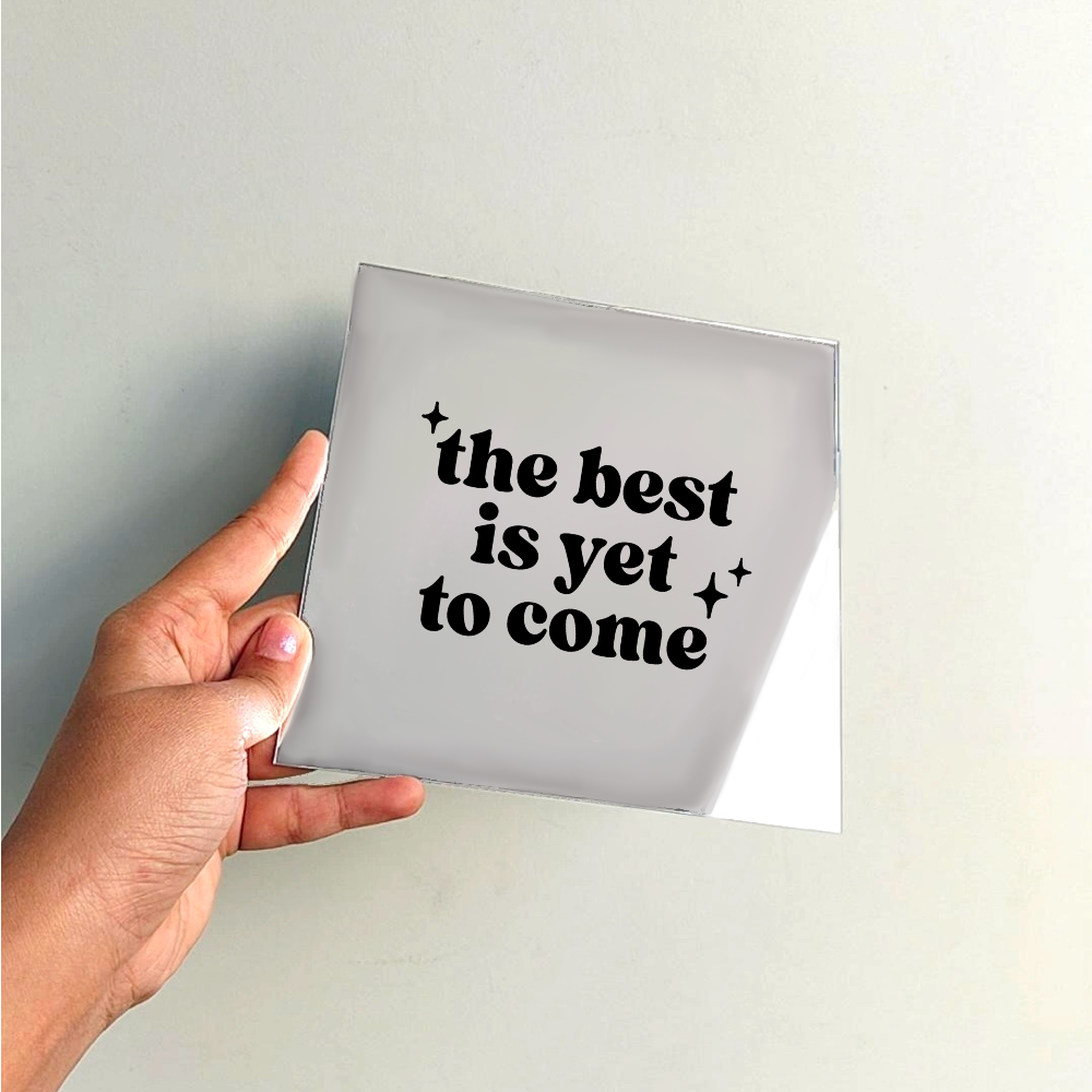 The best is yet to come