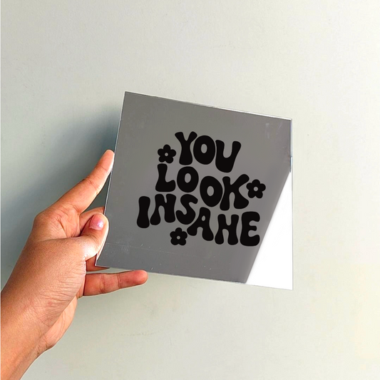 You look insane