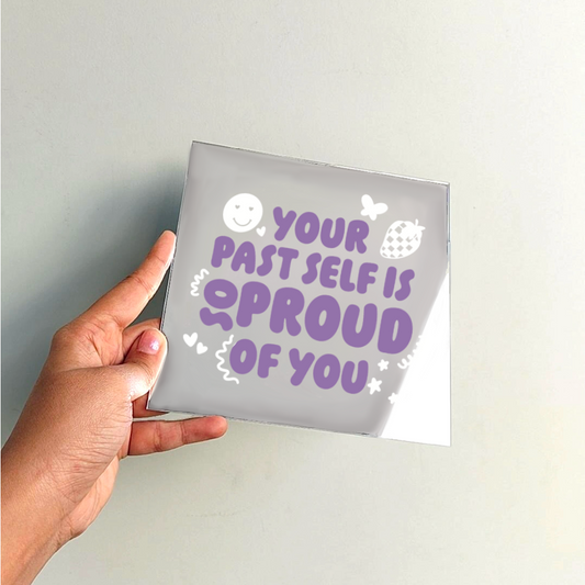 Your past self is proud of you