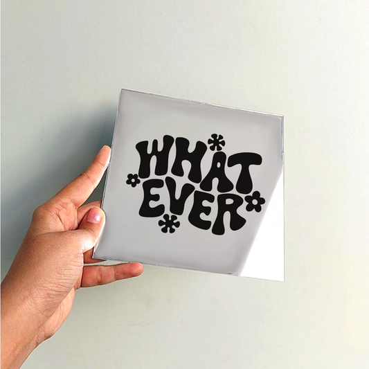 Whatever