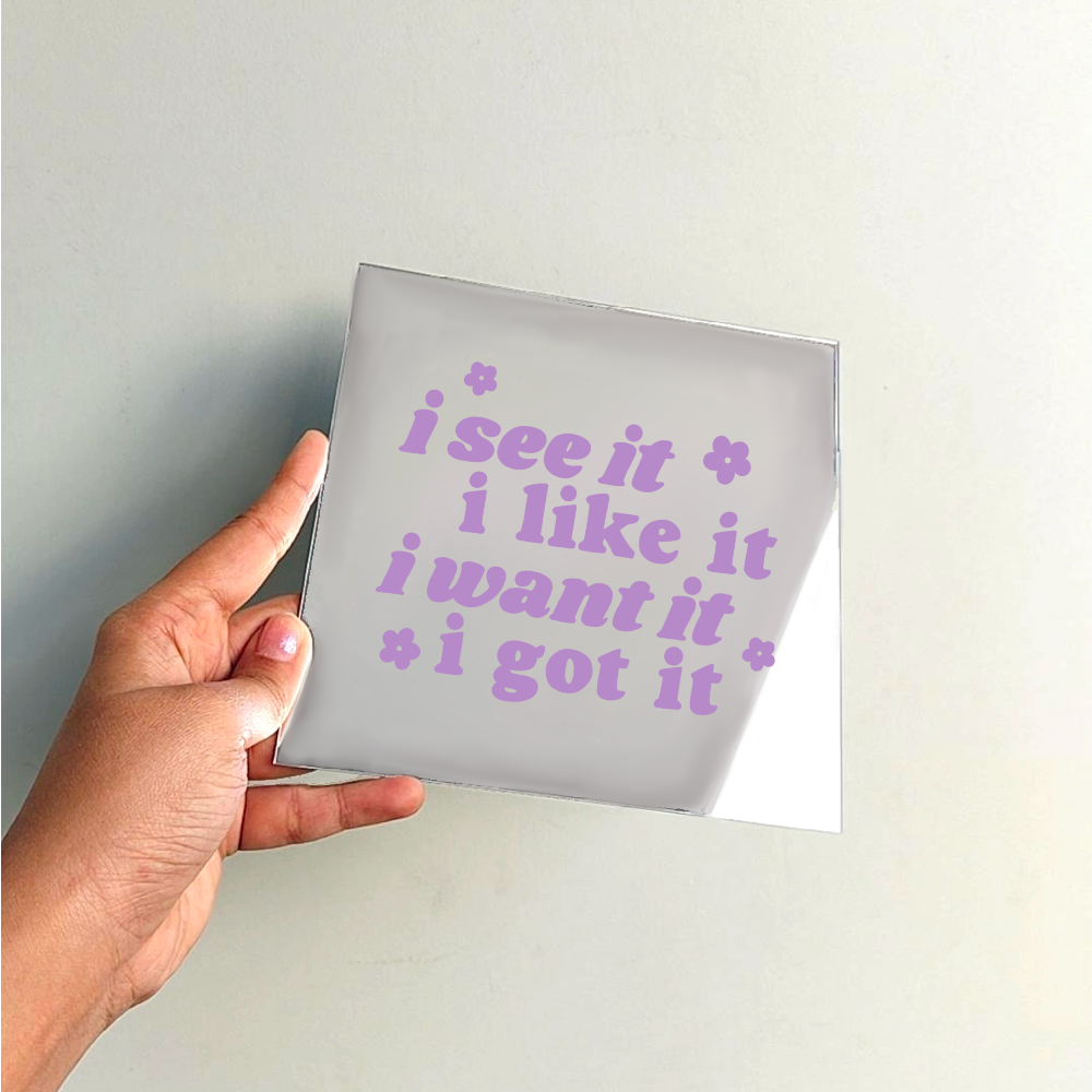 I see it, I like it, I want it, I got it!!