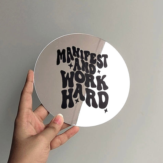 Manifest and work hard